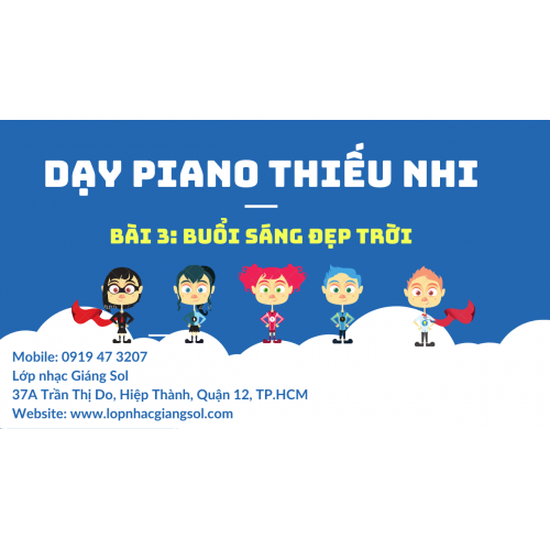 Dạy Piano Thiếu Nhi || Bài 3: Buổi Sáng Đẹp Trời || Dạy Đàn Piano Quận 12 || Lớp nhạc Giáng Sol Quận 12